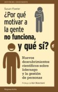 ¿por que motivar a la gente no funciona, y que si?: nuevos descubrimientos cientificos sobre el liderazgo y la gestion de personas-susan fowler-9788492921522 ¿por que motivar a la gente no funciona, y que si?: nuevos descubrimientos cientificos sobre el liderazgo y la gestion de personas-susan fowler-9788492921522