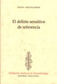 el delirio sensitivo de referencia: contribucion al problema de l a paranoia y a la teoria psiquiatrica del caracter-ernst kretschmer-9788493091422 el delirio sensitivo de referencia: contribucion al problema de l a paranoia y a la teoria psiquiatrica del caracter-ernst kretschmer-9788493091422