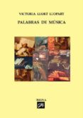palabras de musica: breve antologia de pensamientos musicales-victoria llort llopart-9788493246822 palabras de musica: breve antologia de pensamientos musicales-victoria llort llopart-9788493246822