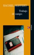 trabajo de campo-rachel seiffert-9788493486822 trabajo de campo-rachel seiffert-9788493486822