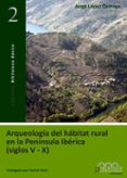 arqueologia del habitat rural en la peninsula iberica (siglos v-x )-jorge lopez quiroga-9788493673222 arqueologia del habitat rural en la peninsula iberica (siglos v-x )-jorge lopez quiroga-9788493673222