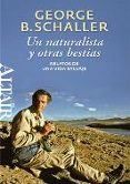 un naturalista y otras bestias: relatos de una vida salvaje-george b. schaller-9788493755522 un naturalista y otras bestias: relatos de una vida salvaje-george b. schaller-9788493755522