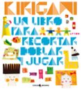 kirigami: un libro para recortar, doblar y jugar-9788493782122 kirigami: un libro para recortar, doblar y jugar-9788493782122