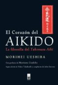 el corazon del aikido: la filosofia del takemusu aiki-morihei ueshiba-9788493784522 el corazon del aikido: la filosofia del takemusu aiki-morihei ueshiba-9788493784522