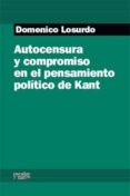 autocensura y compromiso en el pensamiento politico de kant-domenico losurdo-9788493790622 autocensura y compromiso en el pensamiento politico de kant-domenico losurdo-9788493790622