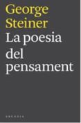 la poesia del pensament-george steiner-9788493826222 la poesia del pensament-george steiner-9788493826222