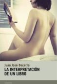la interpretacion de un libro-juan jose becerra-9788493890322 la interpretacion de un libro-juan jose becerra-9788493890322