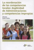 la reordenacion de las competencias locales: duplicidad de admini straciones y competencias impropias-alfredo galan galan-9788493914622 la reordenacion de las competencias locales: duplicidad de admini straciones y competencias impropias-alfredo galan galan-9788493914622