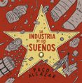 la industria de los sueños-paco alcazar-9788493930622 la industria de los sueños-paco alcazar-9788493930622