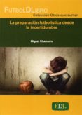 preparacion futbolistica desde la incertidumbre-miguel chamorro-9788494298622 preparacion futbolistica desde la incertidumbre-miguel chamorro-9788494298622