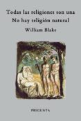 todas las religiones son una / no hay religión natural-william blake-9788494304422 todas las religiones son una / no hay religión natural-william blake-9788494304422