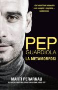 pep guardiola. la metamorfosi (català)-marti perarnau-9788494425622 pep guardiola. la metamorfosi (català)-marti perarnau-9788494425622