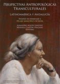 perspectivas antropologicas transculturales: latinoamerica y andalucia: ensayos en homenaje a pilar sanchiz ochoa-9788494477522 perspectivas antropologicas transculturales: latinoamerica y andalucia: ensayos en homenaje a pilar sanchiz ochoa-9788494477522