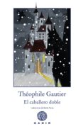 el caballero doble-theophile gautier-9788494576522 el caballero doble-theophile gautier-9788494576522