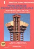 problemas de estructuras metalicas: adaptado a la norma nbe-ea 95 : calculo de estructuras de acero (2ª ed.)-miguel angel serrano lopez-miguel angel castrillo cabello-9788495279422 problemas de estructuras metalicas: adaptado a la norma nbe-ea 95 : calculo de estructuras de acero (2ª ed.)-miguel angel serrano lopez-miguel angel castrillo cabello-9788495279422