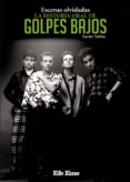 escenas olvidadas, la historia oral de golpes bajos-xavier valiño garcía-9788495749222 escenas olvidadas, la historia oral de golpes bajos-xavier valiño garcía-9788495749222