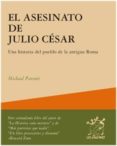 el asesinato de julio cesar: una historia del pueblo de la antigu a roma-michael parenti-9788495786722 el asesinato de julio cesar: una historia del pueblo de la antigu a roma-michael parenti-9788495786722