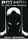 batman: el resto es silencio-david hernando-9788496121522 batman: el resto es silencio-david hernando-9788496121522