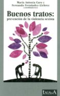 buenos tratos: prevencion de la violencia sexista-maria antonia caro-9788496266322 buenos tratos: prevencion de la violencia sexista-maria antonia caro-9788496266322