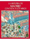 la historia de madrid contada a los niños-miguel gomez andrea-pedro lopez carcelen-9788496470422 la historia de madrid contada a los niños-miguel gomez andrea-pedro lopez carcelen-9788496470422