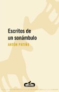 escritos de un sonambulo-anton patiño-9788496594722 escritos de un sonambulo-anton patiño-9788496594722