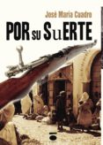 por su suerte-jose maria cuadro pina-9788496677722 por su suerte-jose maria cuadro pina-9788496677722