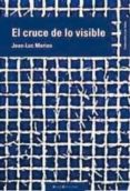 el cruce de lo visible-jean-luc marion-9788496720022 el cruce de lo visible-jean-luc marion-9788496720022