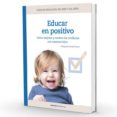 educar en positivo: como mejorar y resolver los conflictos con nuestros hijos-edurne romo-elena ruiz-9788496732322 educar en positivo: como mejorar y resolver los conflictos con nuestros hijos-edurne romo-elena ruiz-9788496732322