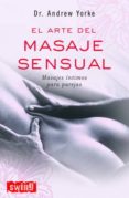 el arte del masaje sensual-andrew yorke-9788496746022 el arte del masaje sensual-andrew yorke-9788496746022