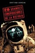 las 20 grandes conspiraciones de la historia-santiago camacho-9788497340922 las 20 grandes conspiraciones de la historia-santiago camacho-9788497340922