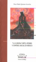 la llorona. mito, genero y control social en mexico-rosa maria spinoso arcocha-9788497474122 la llorona. mito, genero y control social en mexico-rosa maria spinoso arcocha-9788497474122