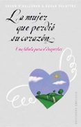 la mujer que perdio su corazon: una fabula para el despertar-susan o halloran-susan delattre-9788497772822 la mujer que perdio su corazon: una fabula para el despertar-susan o halloran-susan delattre-9788497772822