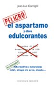 el aspartamo y otros edulcorantes-jean-luc darrigol-9788497778022 el aspartamo y otros edulcorantes-jean-luc darrigol-9788497778022