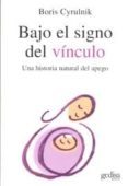 bajo el signo del vinculo: una historia natural del apego-boris cyrulnik-9788497840422 bajo el signo del vinculo: una historia natural del apego-boris cyrulnik-9788497840422