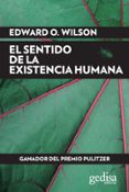 el sentido de la existencia humana-edward o. wilson-9788497849722 el sentido de la existencia humana-edward o. wilson-9788497849722
