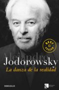 la danza de la realidad: psicomagia y psicochamanismo-alejandro jodorowsky-9788497936422 la danza de la realidad: psicomagia y psicochamanismo-alejandro jodorowsky-9788497936422