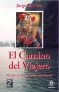 el camino del viajero: mi septimo viaje alrededor del mundo (2ª e d)-jorge sanchez-9788498271522 el camino del viajero: mi septimo viaje alrededor del mundo (2ª e d)-jorge sanchez-9788498271522