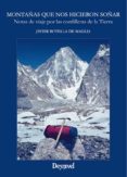 montañas que nos hicieron soñar: notas de viaje por las cordiller as de la tierra-javier botella de maglia-9788498293722 montañas que nos hicieron soñar: notas de viaje por las cordiller as de la tierra-javier botella de maglia-9788498293722
