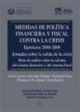 medidas de politica financiera y fiscal contra la crisis: ejercic ios 2008-2009. jornadas sobre la salida de la crisis. mesa de analisis sobre la reforma del sistema financiero y del sistema fiscal-9788498366822 medidas de politica financiera y fiscal contra la crisis: ejercic ios 2008-2009. jornadas sobre la salida de la crisis. mesa de analisis sobre la reforma del sistema financiero y del sistema fiscal-9788498366822
