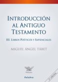 introduccion al antiguo testamento. iii. libros profeticos y sapi enciales-miguel angel tabet-9788498400922 introduccion al antiguo testamento. iii. libros profeticos y sapi enciales-miguel angel tabet-9788498400922