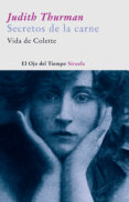 los secretos de la carne : vida de colette-judith thurman-9788498410822 los secretos de la carne : vida de colette-judith thurman-9788498410822