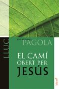 el cami obert per jesus. lluc-jose antonio pagola-9788498466522 el cami obert per jesus. lluc-jose antonio pagola-9788498466522
