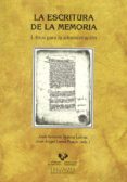 la escritura de la memoria-jose antonio munita loinaz-jose angel lema pueyo-9788498607222 la escritura de la memoria-jose antonio munita loinaz-jose angel lema pueyo-9788498607222