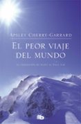el peor viaje del mundo: la expedicion de scott al polo sur-apsley cherry-garrard-9788498720822 el peor viaje del mundo: la expedicion de scott al polo sur-apsley cherry-garrard-9788498720822