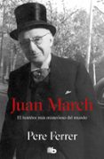 juan march: el hombre mas misterioso del mundo-9788498723922 juan march: el hombre mas misterioso del mundo-9788498723922