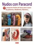 nudos con paracord: 11 proyectos faciles de hacer paso a paso de pulseras, diademas, llaveros-9788498743722 nudos con paracord: 11 proyectos faciles de hacer paso a paso de pulseras, diademas, llaveros-9788498743722