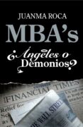 mba s ¿angeles o demonios?-juanma roca-9788498750522 mba s ¿angeles o demonios?-juanma roca-9788498750522