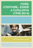 viure, conviure esser! a catalunya-guiomar amell amell-9788498838022 viure, conviure esser! a catalunya-guiomar amell amell-9788498838022