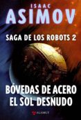 bovedas de acero / el sol desnudo (saga de los robots, 2)-isaac asimov-9788498890822 bovedas de acero / el sol desnudo (saga de los robots, 2)-isaac asimov-9788498890822