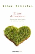 el arte de enamorar-antoni bolinches sanchez-9788499084022 el arte de enamorar-antoni bolinches sanchez-9788499084022